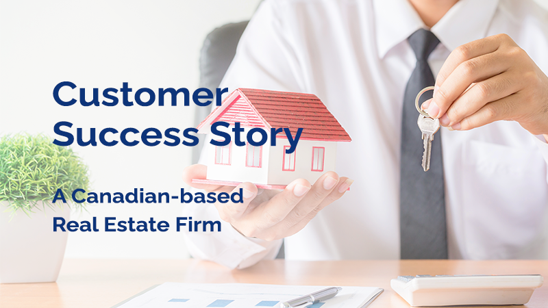 CASE STUDY: A Canadian-based Real Estate Firm