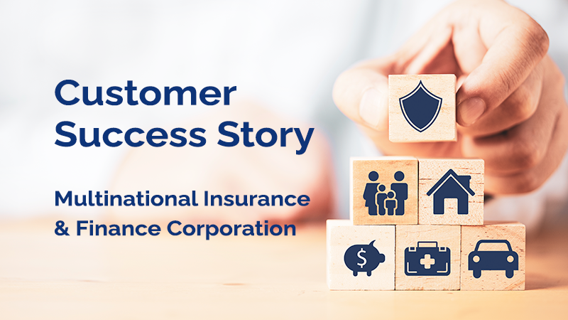 CASE STUDY: Multinational Insurance and Finance Corporation
