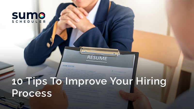 10 Tips To Improve Your Hiring Process